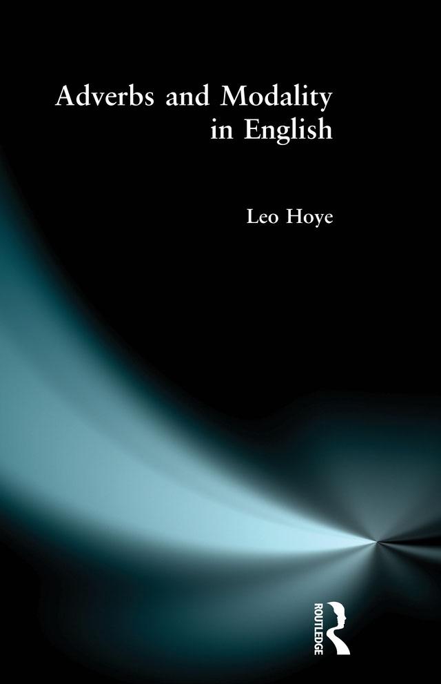 Adverbs and Modality in English by Leo Hoye