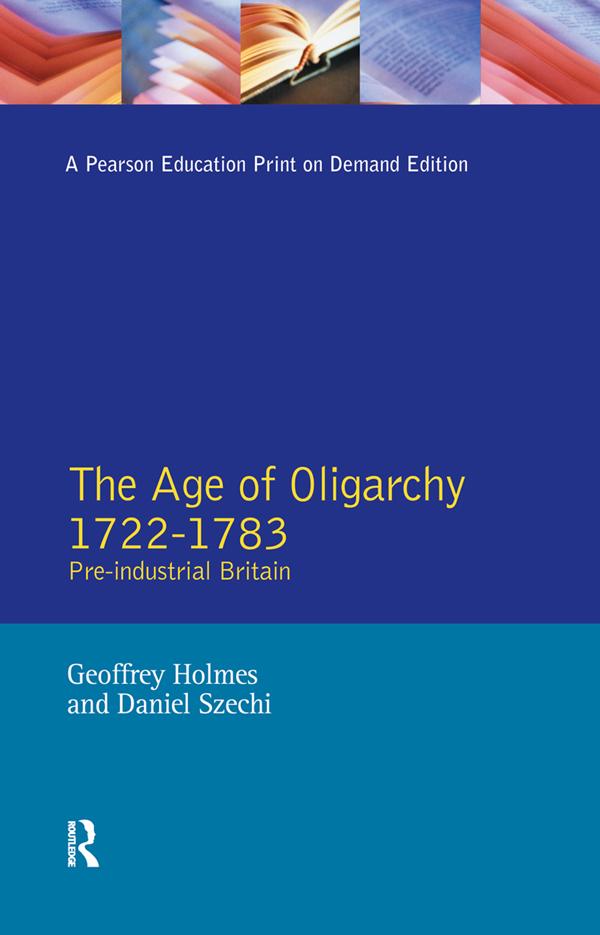 The Age of Oligarchy by D. Szechi, Geoffrey Holmes