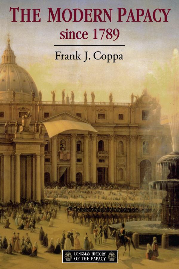 The Modern Papacy, 1798-1995 by Frank J. Coppa
