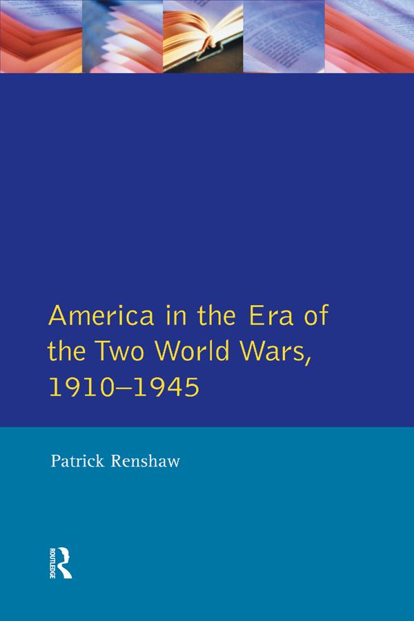The Longman Companion to America in the Era of the Two World Wars, 1910-1945 by Patrick Renshaw