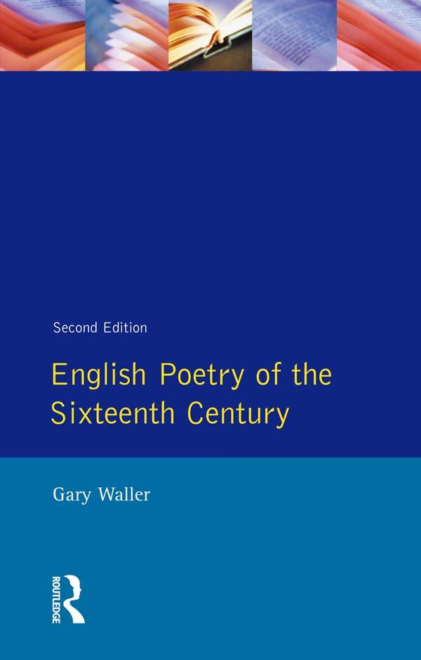 English Poetry of the Sixteenth Century by Gary F. Waller