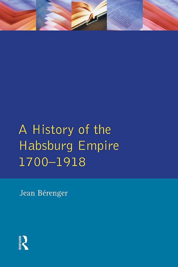 The Habsburg Empire 1700-1918 by C.A. Simpson, Jean Berenger