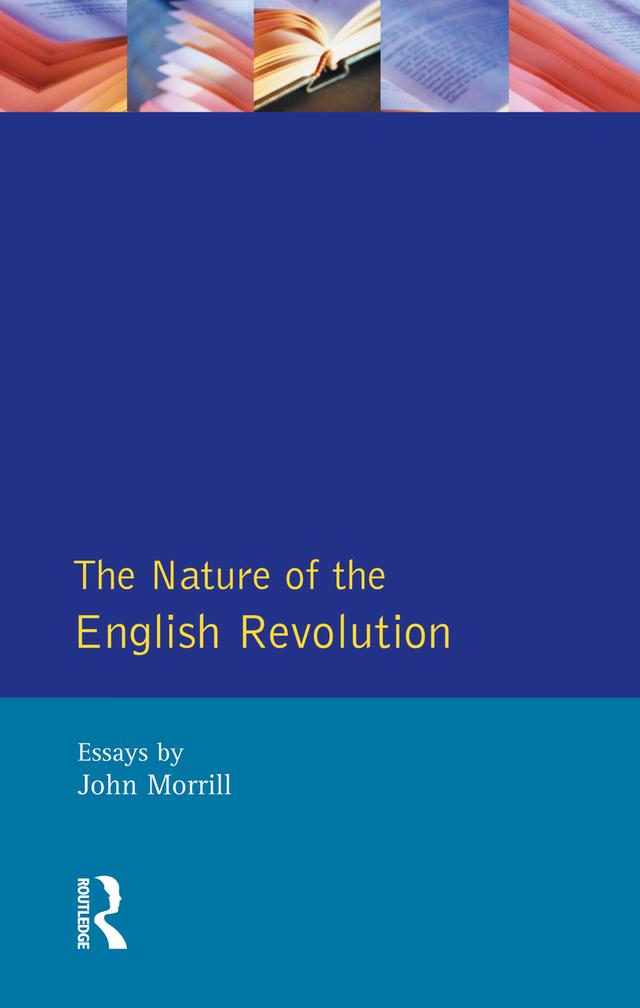 The Nature of the English Revolution by John Morrill