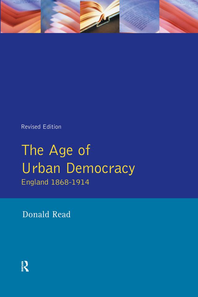 The Age of Urban Democracy by Donald Read