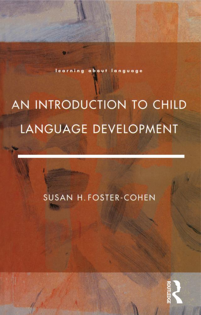 An Introduction to Child Language Development by Susan H.Foster- Cohen