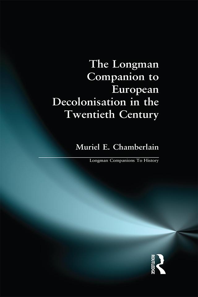 Longman Companion to European Decolonisation in the Twentieth Century by Muriel E. Chamberlain