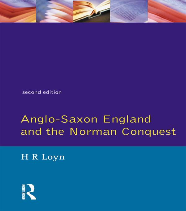 Anglo Saxon England and the Norman Conquest by H.R. Loyn