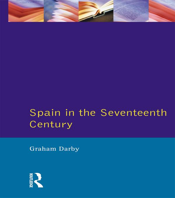 Spain in the Seventeenth Century by Graham Darby