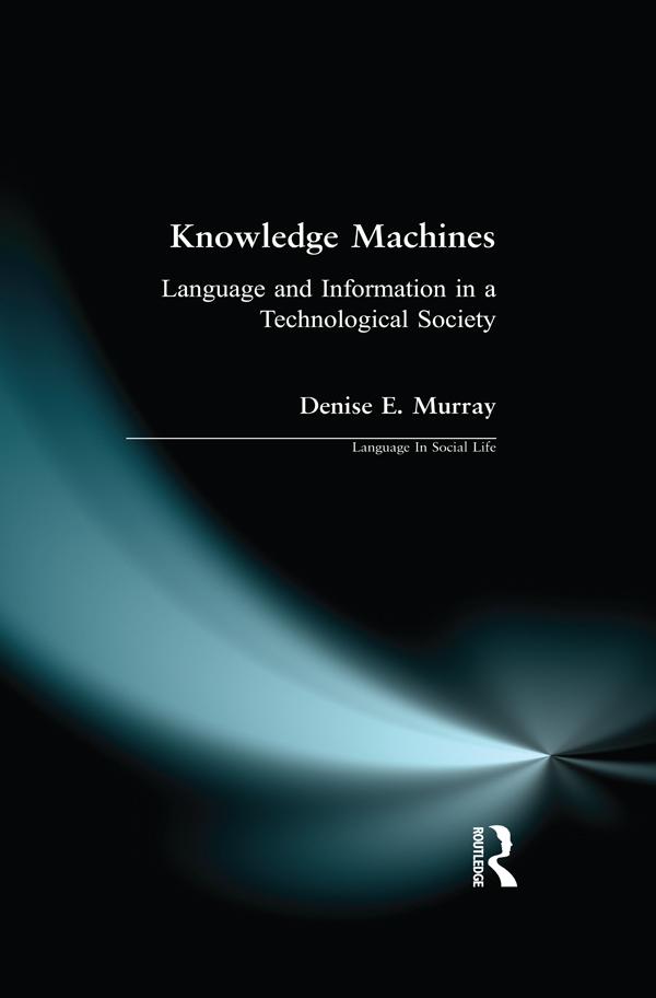 Knowledge Machines by Denise E. Murray