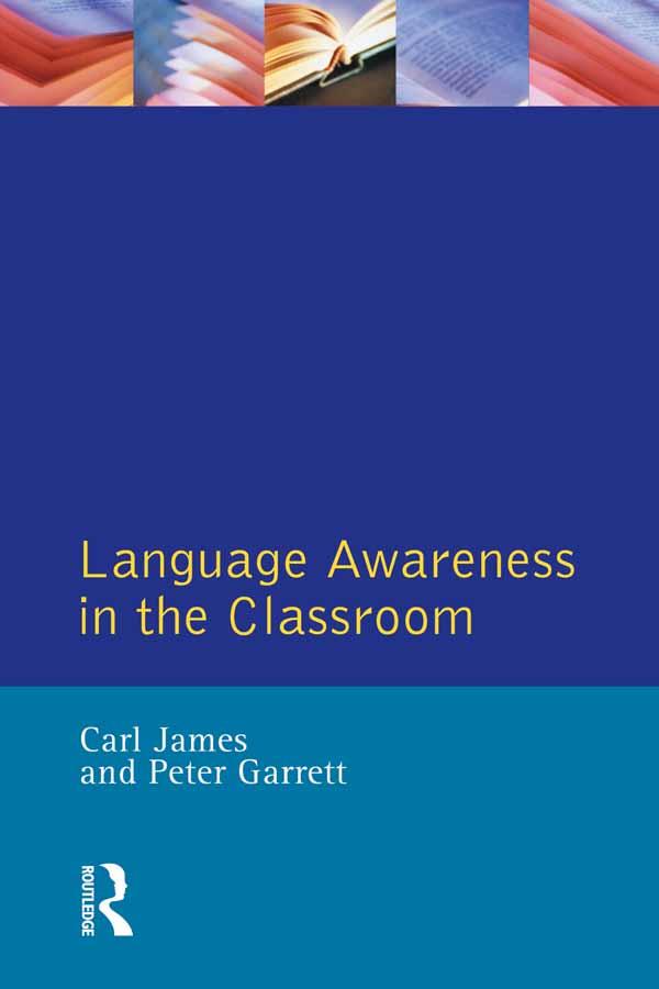 Language Awareness in the Classroom by Carl James, Christopher N. Candlin, Peter Garrett