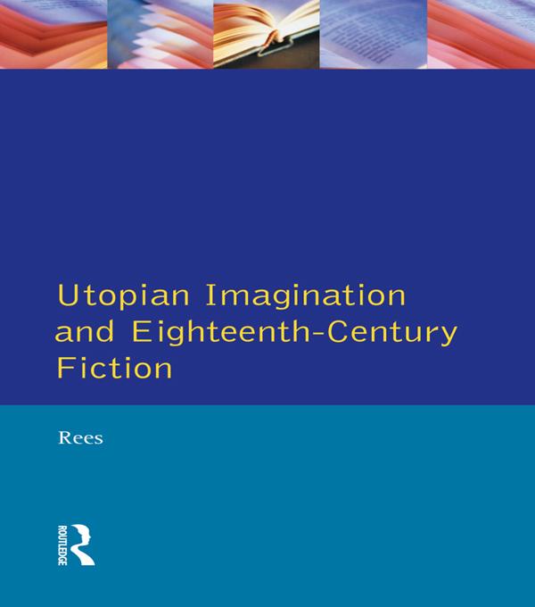 Utopian Imagination and Eighteenth Century Fiction by Christine Rees