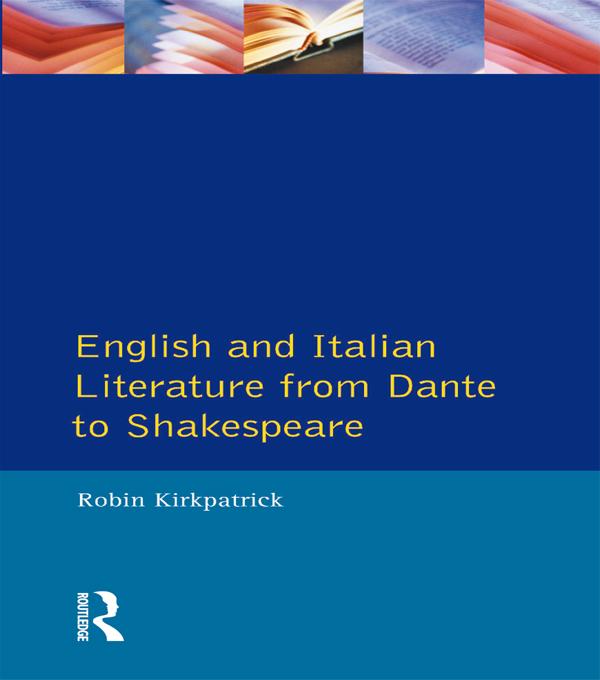 English and Italian Literature From Dante to Shakespeare by Robin Kirkpatrick