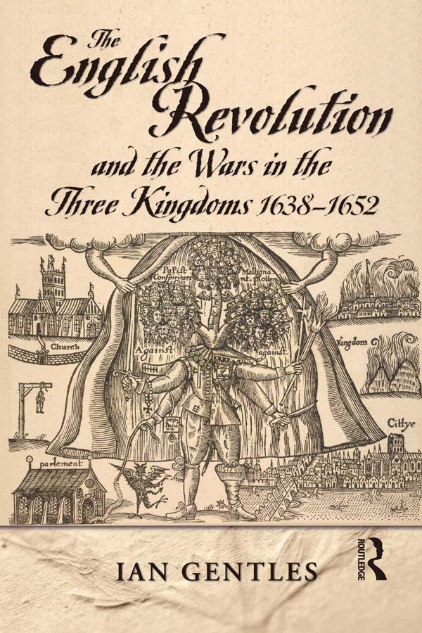The English Revolution and the Wars in the Three Kingdoms, 1638-1652 by I.J. Gentles