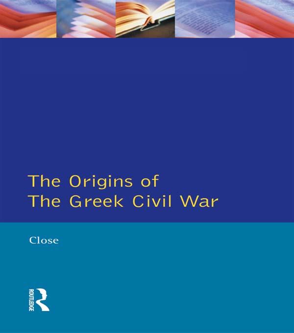 Greek Civil War, The by David H. Close