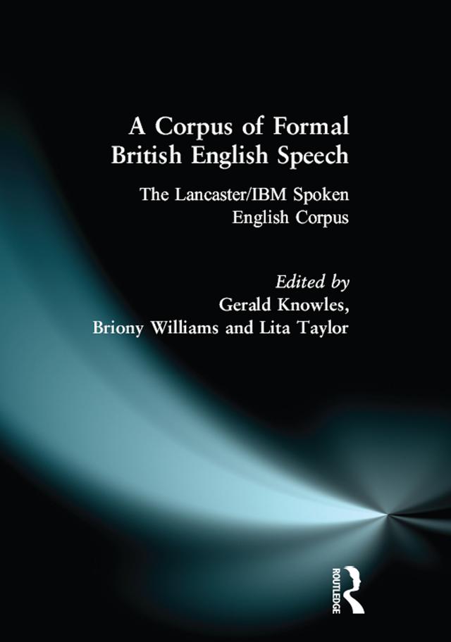 A Corpus of Formal British English Speech by Briony Williams, Gerry Knowles, Lita Taylor