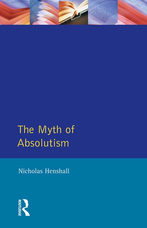 The Myth of Absolutism by Nicholas Henshall