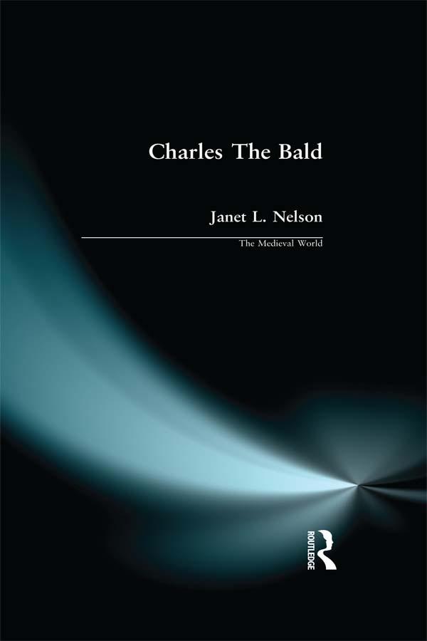 Charles The Bald by Janet L. Nelson