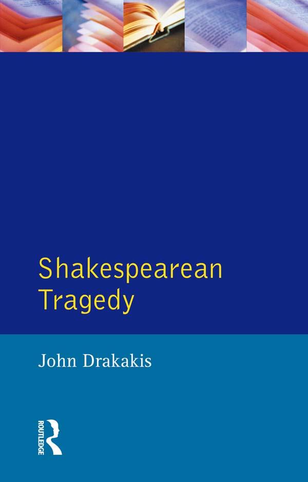 Shakespearean Tragedy by John Drakakis