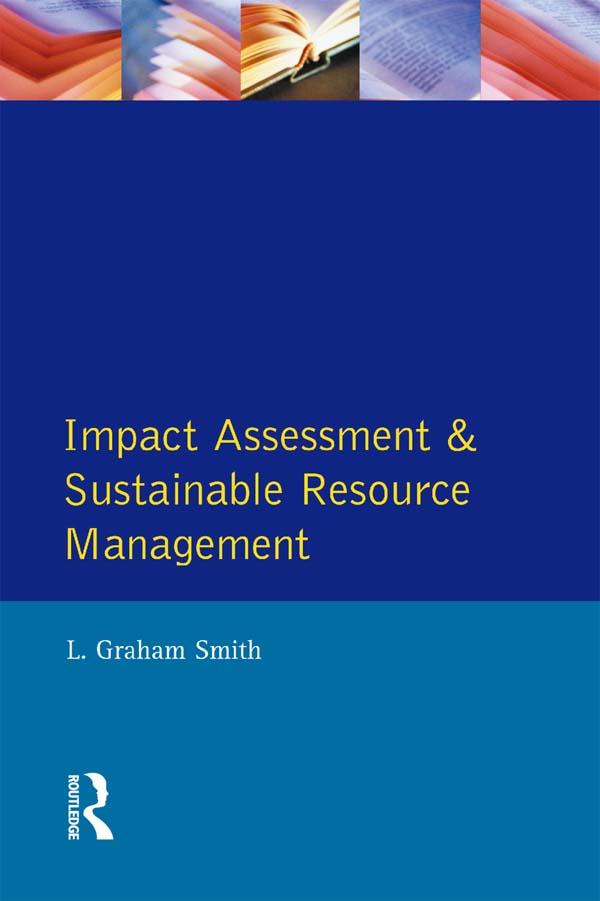 Impact Assessment and Sustainable Resource Management by L.Graham Smith
