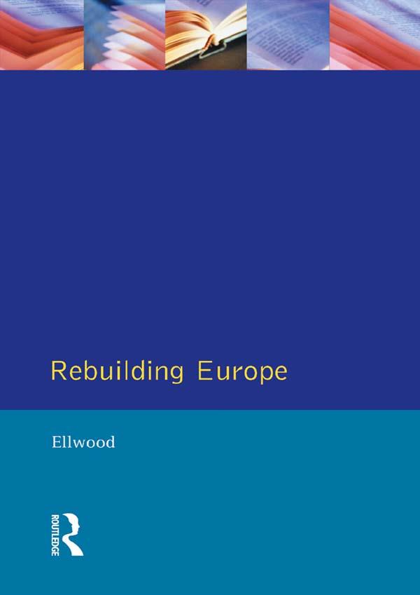 Rebuilding Europe by David W. Ellwood