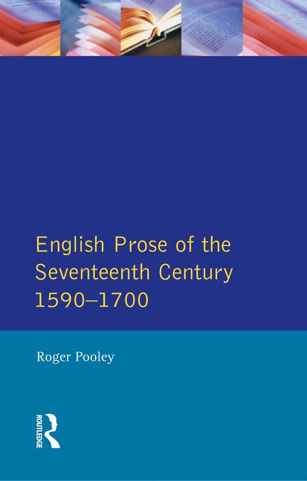 English Prose of the Seventeenth Century 1590-1700 by Roger Pooley