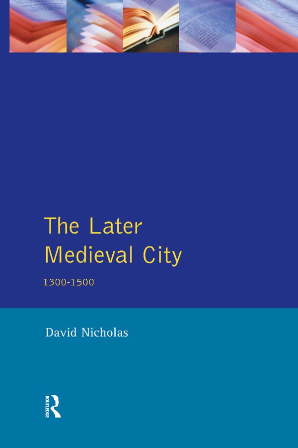 The Later Medieval City by David Nicholas