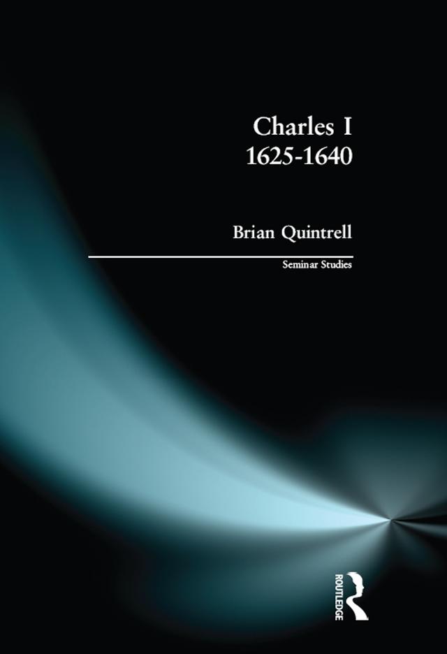 Charles I 1625-1640 by Brian Quintrell