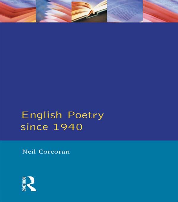 English Poetry Since 1940 by Neil Corcoran