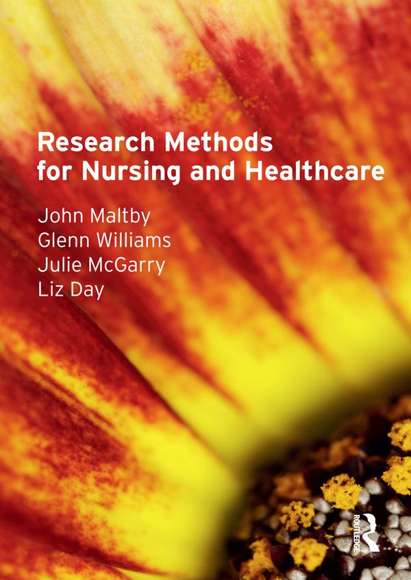 Research Methods for Nursing and Healthcare by Glenn Williams, John Maltby, Julie Mcgarry, Liz Day