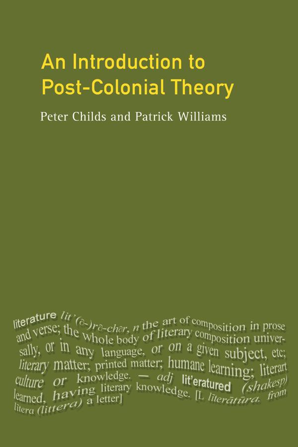 An Introduction To Post-Colonial Theory by Patrick Williams, Peter Childs