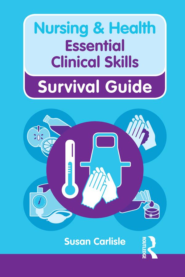 Nursing & Health Survival Guide: Essential Clinical Skills by Susan Carlisle