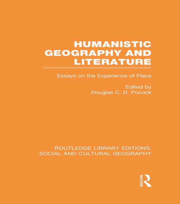 Humanistic Geography and Literature (RLE Social & Cultural Geography) by Douglas Pocock