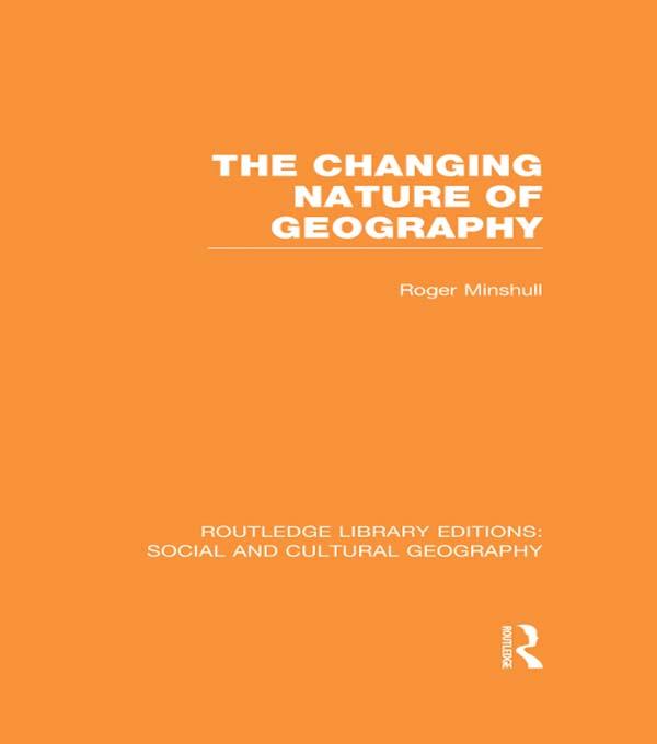 The Changing Nature of Geography (RLE Social & Cultural Geography) by Roger Minshull