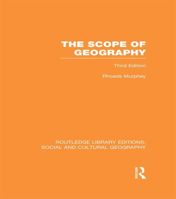 The Scope of Geography (RLE Social & Cultural Geography) by Rhoads Murphey