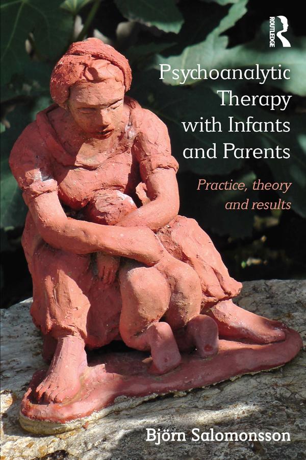Psychoanalytic Therapy with Infants and their Parents by Björn Salomonsson