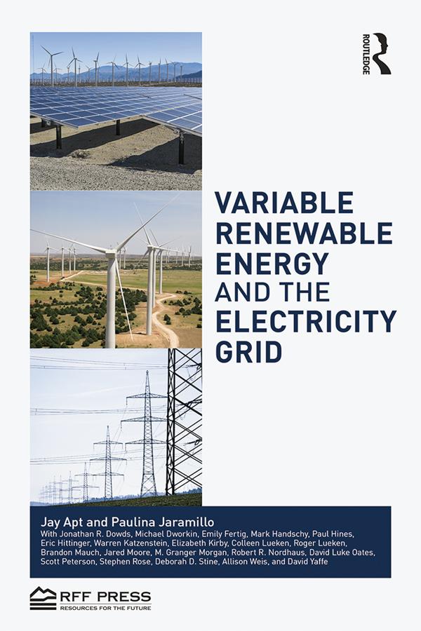 Variable Renewable Energy and the Electricity Grid by Jay Apt, Paulina Jaramillo