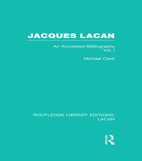 Jacques Lacan (Volume I) (RLE: Lacan) by Michael Clark