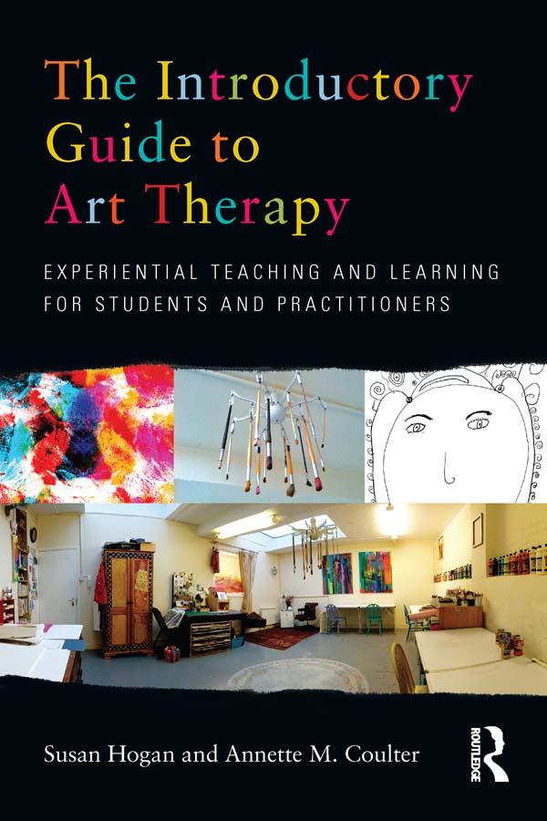 The Introductory Guide to Art Therapy by Annette M. Coulter, Susan Hogan