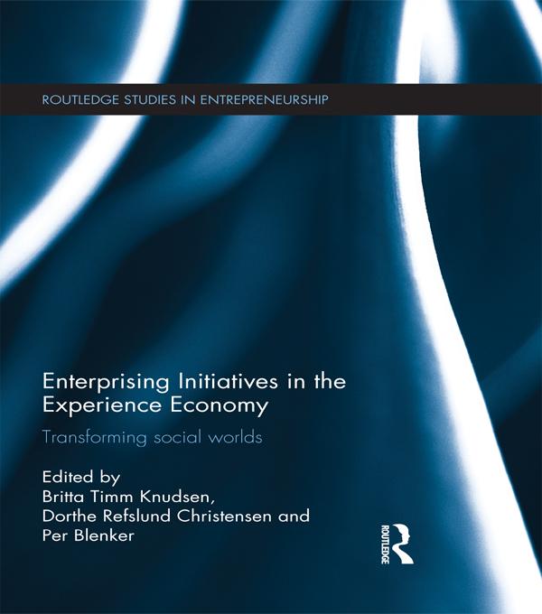 Enterprising Initiatives in the Experience Economy by Britta Timm Knudsen, Dorthe Refslund Christensen, Per Blenker