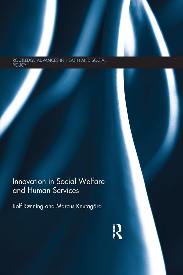 Innovation in Social Welfare and Human Services by Marcus Knutagard, Rolf Rønning
