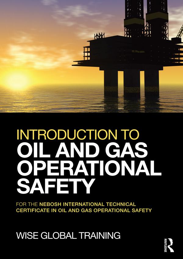 Introduction to Oil and Gas Operational Safety by Wise Global Training Ltd