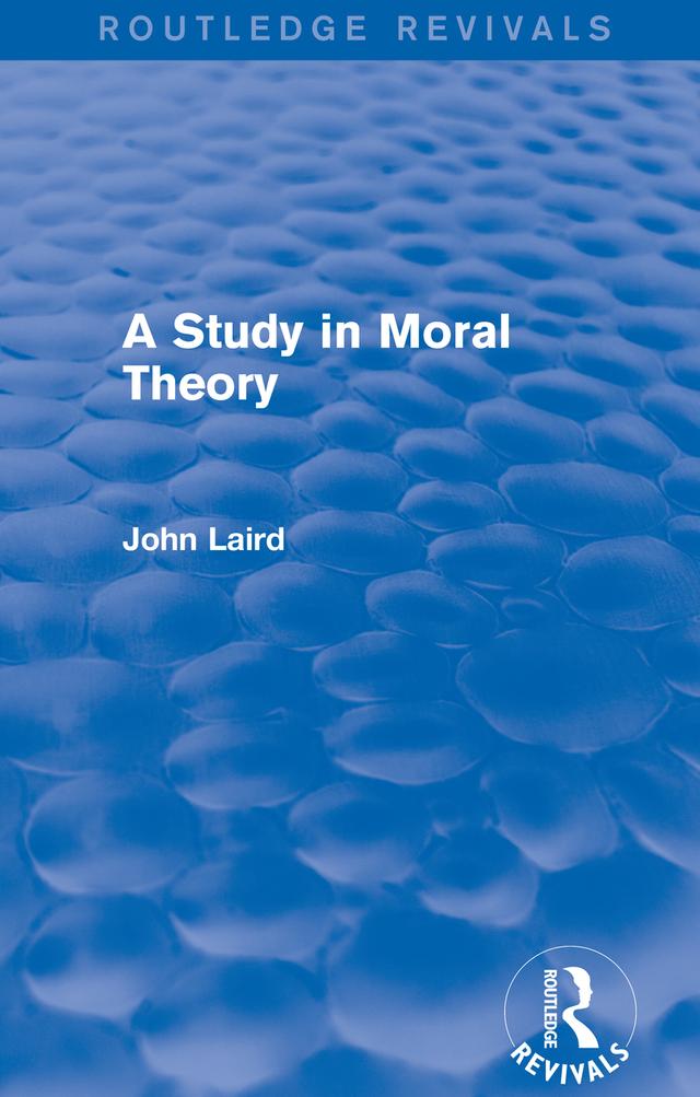 A Study in Moral Theory (Routledge Revivals) by John Laird