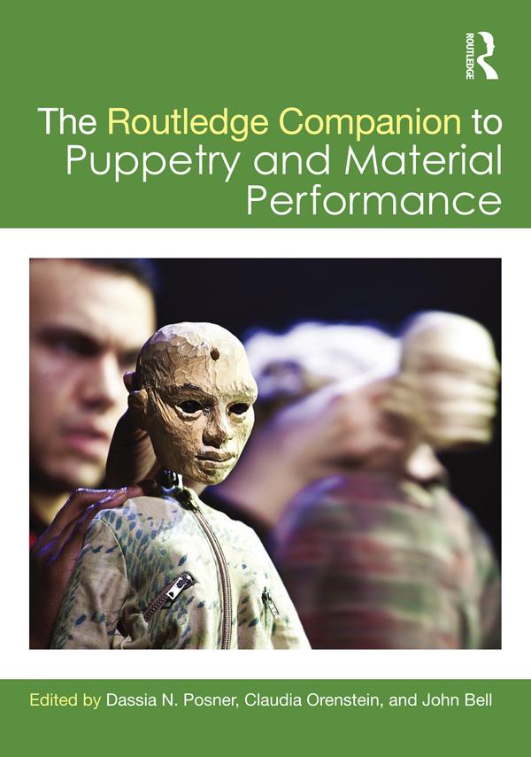 The Routledge Companion to Puppetry and Material Performance by Claudia Orenstein, Dassia N. Posner, John Bell