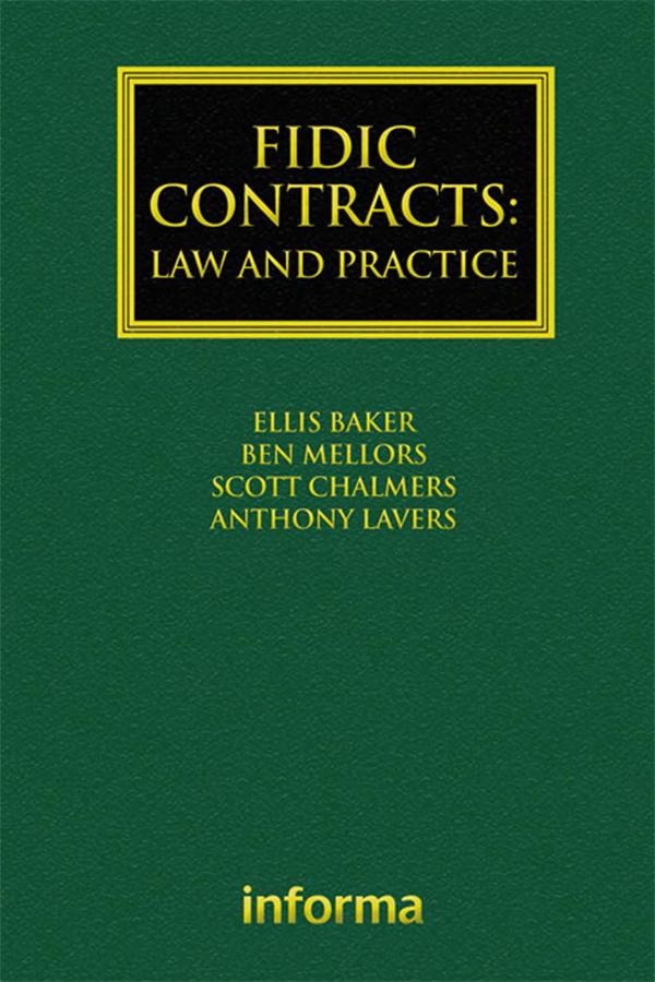 FIDIC Contracts: Law and Practice by Anthony Lavers, Ben Mellors, Ellis Baker, Scott Chalmers