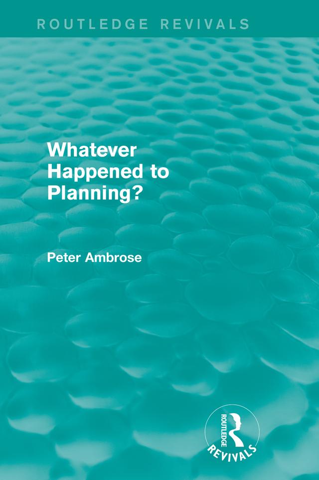 What Happened to Planning? (Routledge Revivals) by Peter Ambrose