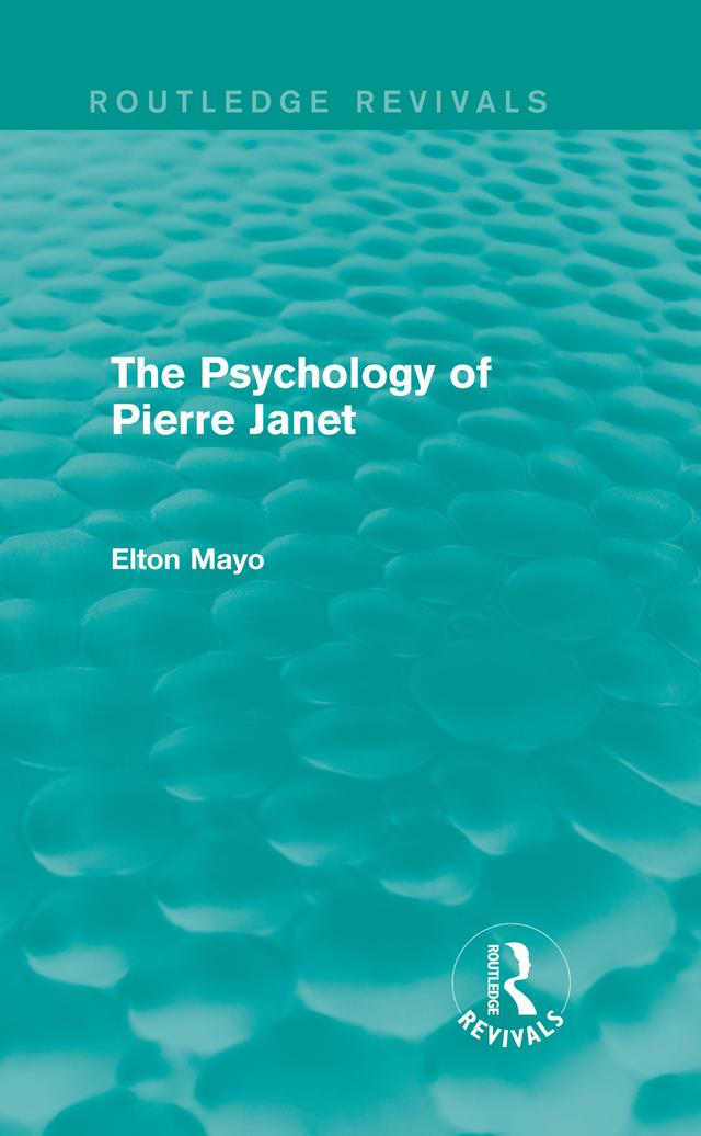 The Psychology of Pierre Janet (Routledge Revivals) by Elton Mayo
