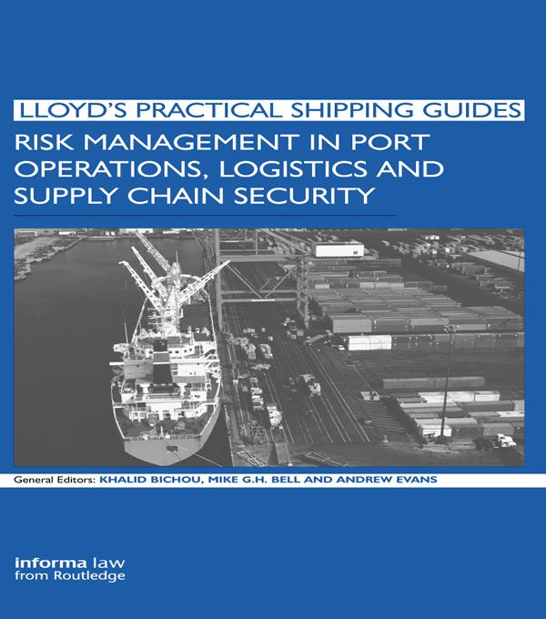 Risk Management in Port Operations, Logistics and Supply Chain Security by Andrew Evans, Khalid Bichou, Michael Bell