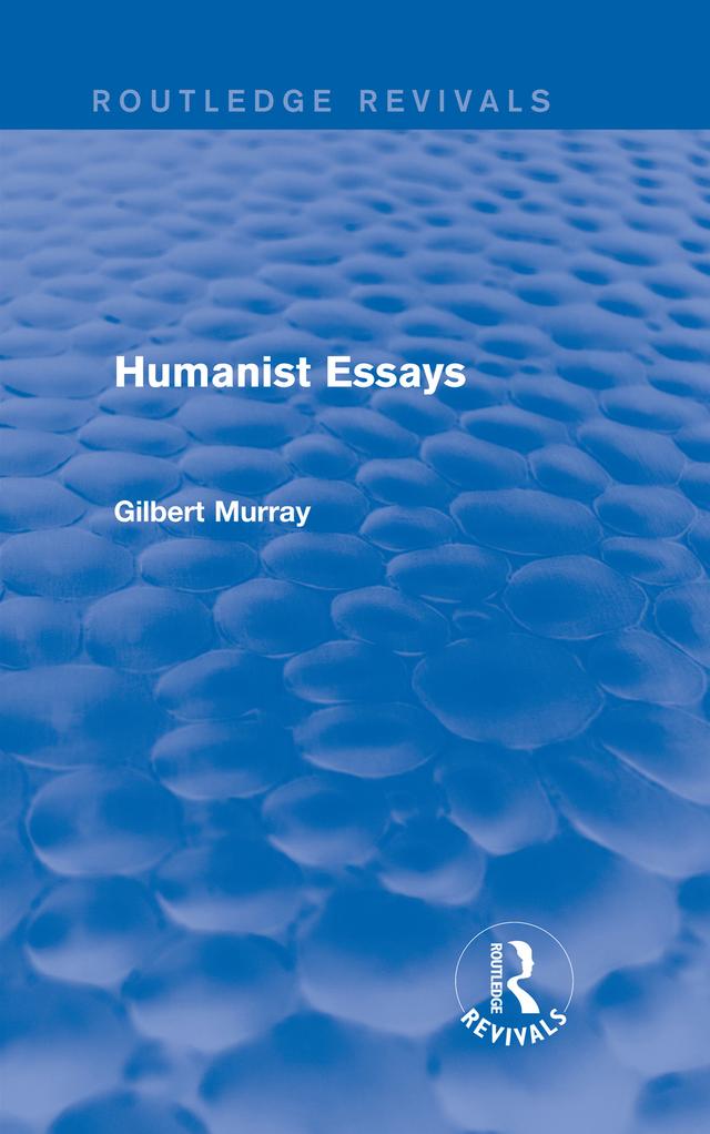 Humanist Essays (Routledge Revivals) by Gilbert Murray