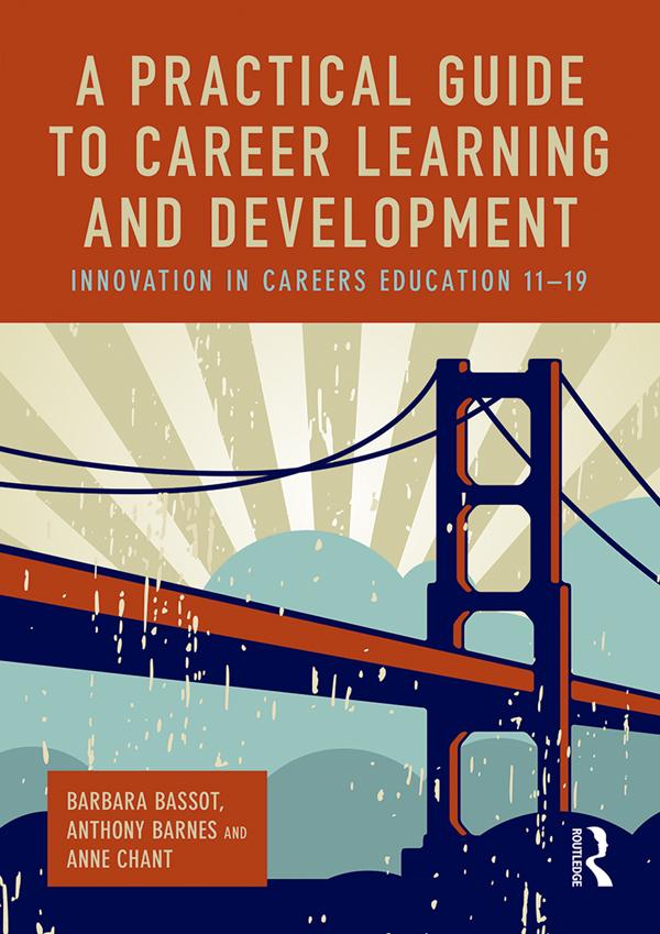 A Practical Guide to Career Learning and Development by Anne Chant, Anthony Barnes, Barbara Bassot