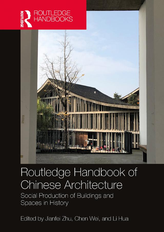 Routledge Handbook of Chinese Architecture by Chen Wei, Jianfei Zhu, Li Hua